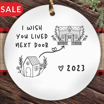 ✨🎄2023 Friend/Neighbor Gift Ornaments-I wish you live next door🥰